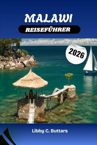 MALAWI REISEFÜHRER 2026: Entdecken Sie Malawi im Jahr 2026, von den Stränden des Malawisees bis zu majestätischen Nationalparks und kulturellen Wundern