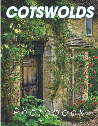 Cotswolds Photography Book: Album About Photos Of The Region Of Central-Southwest England With 40+ High Quality Images | Gift Ideas For Travel Lovers To Enjoy And Relax