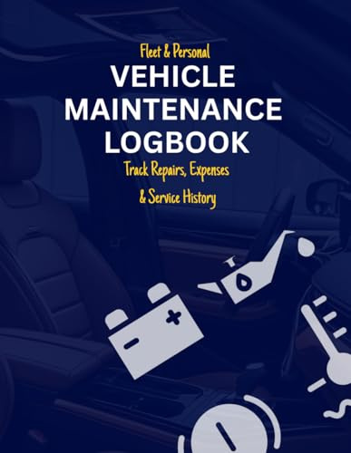 Fleet & Personal Vehicle Maintenance Logbook: Track Repairs, Oil Changes, Mileage, Expenses & Service History (5-Year Planner)