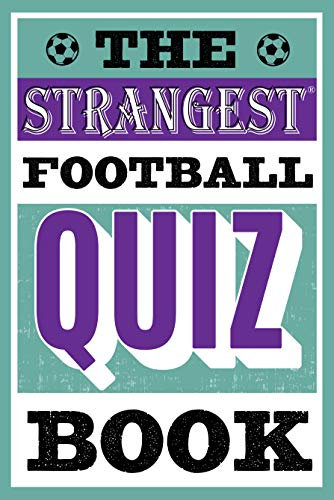 The Strangest Football Quiz Book (English Edition)