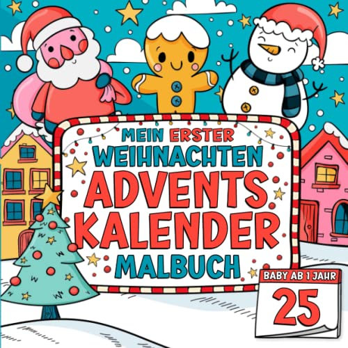 Mein Erster Weihnachten Malbuch - Baby Adventskalender ab 1 jahr: Countdown bis Weihnachten mit Kritzeln und Ausmalen! Weihnachtsmalbuch mit Winter Motiven - Weihnachtskalender als Kinder Geschenk