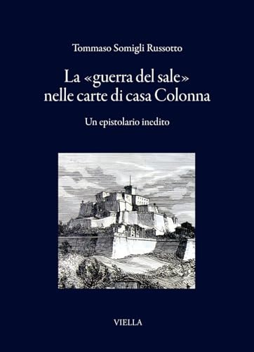 La «guerra del sale» nelle carte di casa Colonna. Un epistolario inedito