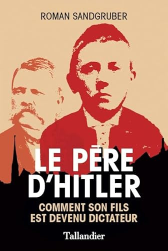 Le père d'Hitler: Comment son fils est devenu dictateur