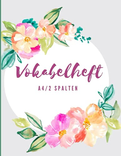 Vokabelheft A4 2 Spalten: Schulheft, mit schönem Blumen Einband im DIN A4 Format mit 100 liniert Seiten für Wortschatz