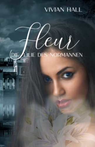 Fleur- Die Lilie des Normannen (Liebe im Mittelalter, Band 1)