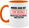 Tasse Tassen 325ml - Statement Sprüche - Mein Job ist top secret nicht mal ich weiss was ich tue I - 325 ml - Orange - kaffeetasse büro spruchtasse sarkasmus arbeit kaffetassen