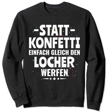 Drama Queen Statt Konfetti einfach den Locher werfen Sweatshirt