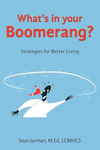 What’s in your Boomerang?: Strategies for Better Living