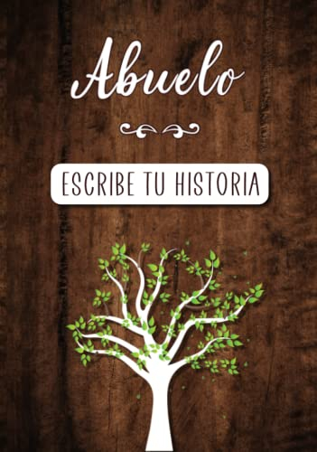 Abuelo Escribe tu historia: Diario de Memorias para completar con los Recuerdos y la historia de Vida de tu Abuelo