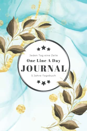 One Line a Day Journal • Eine Zeile pro Tag • 5 Jahre-Tagebuch: Das 5 Jahre Tagebuch für jeden Tag einen Satz oder jeden Tag ein Gedanke • Ausfüllbuch für positives Denken und Erinnerungen