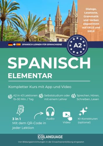 Spanisch A2 elementar: Kompletter Kurs mit App und Video: Lernen Sie Spanisch A1 bis A2 Schritt für Schritt mit Dialogen, Grammatik, Übungen und ... (Spanisch lernen für Erwachsene, Band 2)