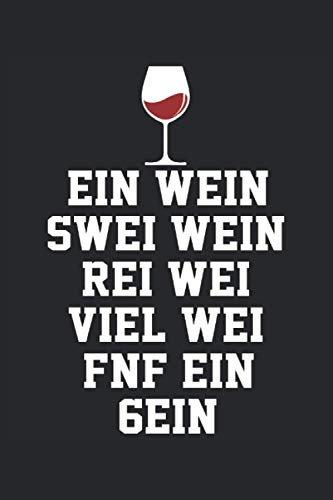 EIN WEIN - SWEI WEIN - REI WEI - VIEL WEI - FNF EIN - GEIN: Weintrinker Notizbuch - Tolles liniertes Weinliebhaber Notizbuch - 120 linierte Seiten um ... | Ca. Din A5 | Geschenk für die Wein Fans.