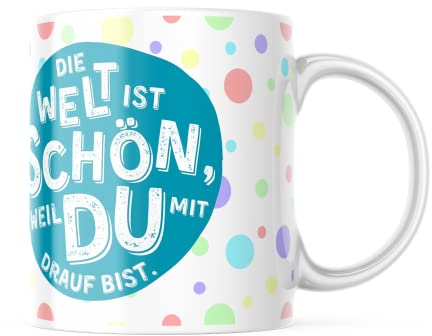Tasse Die Welt ist schön weil du mit drauf bist- Buntes Motiv, 330 Milliliter Kapazität, Spülmaschinenfest und Mikrowellensicher, lustiges Geschenk für Familie, Partner und Freunde