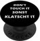 PopSockets Dont Touch It Sonst Klatscht It Schwarz PopSockets mit austauschbarem PopGrip