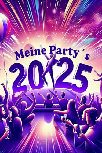 Mein Partytagebuch 2025 | 50 Seiten zum selbst ausfüllen | Momente für die Ewigkeit festhalten | Party, Geburtstag, Feiern