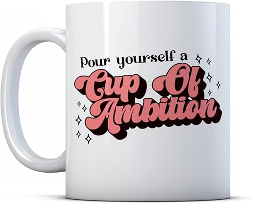 Make It Love It Sell It - Cup of Ambition - Motivational Friend Gift Mug, Ceramic, 11fl oz