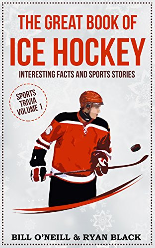 The Great Book of Ice Hockey: Interesting Facts and Sports Stories (Sports Trivia 1) (English Edition)