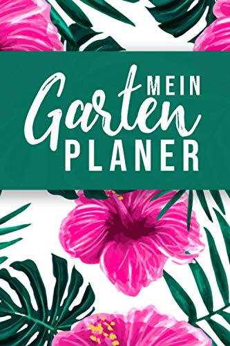 Mein Garten Planer: A5 Gartentagebuch zum Eintragen | Notizbuch mit vielen Tabellen für Hobbygärtner