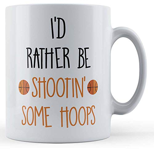 Funny Mug I'd Rather Be Shootin' Some Hoops - Basketball Gift Mug, Ceramic, 11fl.oz.