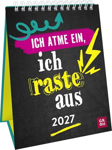 Wochenkalender 2027: Ich atme ein, ich raste aus: Lustiger Sprüchekalender. Tischkalender zum Aufstellen im Hochformat