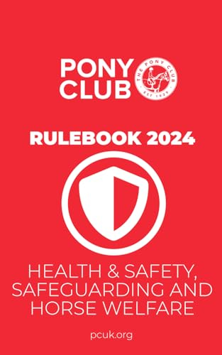 The Pony Club Rulebook 2024 - Health and Safety, Safeguarding and Horse Welfare (The Pony Club Rulebooks 2024)