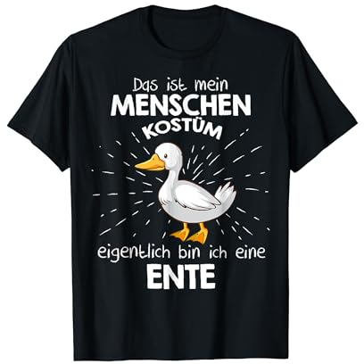 Das Ist Mein Menschen Kostüm Eigentlich Bin Ich Eine Ente T-Shirt