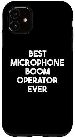 iPhone 11 Best Microphone Boom Operator Ever Case