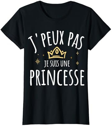 Je Peux Pas Je Suis une Princesse T-Shirt