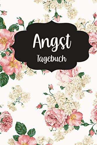 Angst Tagebuch: Angstbewältigung durch dokumentieren deiner Angststörung | Panikattacken loswerden | Angsttagebuch | Panik und Ängste übwerinden