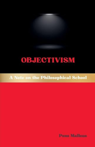Objectivism: A Note on the Philosophical School (Western Philosophical Schools, Band 44)