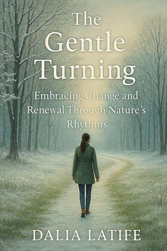 The Gentle Turning: Embracing Change & Renewal Through Nature's Rhythms
