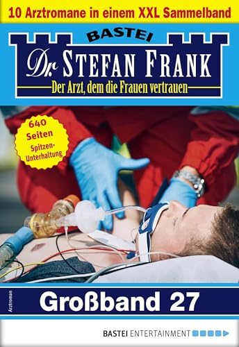 Dr. Stefan Frank Großband 27: 10 Arztromane in einem Sammelband