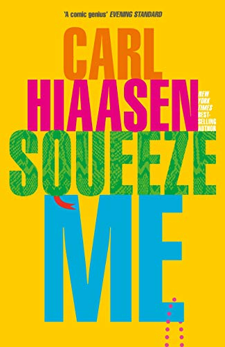 Squeeze Me: The ultimate crime fiction satire for the post-Trump era (Skink Book 7) (English Edition)