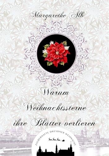 Warum Weihnachtssterne ihre Blätter verlieren: Zauberhafte Dresdner Weihnacht 11