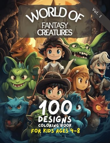 World of Fantasy Creature Coloring Book for Kids: Ages 4-8 - Princesses, Fairies, Warriors, Dragons and Other Mythical Creatures (World of Fantasy ... Warriors, Dragons and Other Mythical Cr)