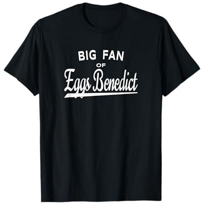 Eggs Benedict Lover Shirt - Big Fan of Eggs Benedict T-Shirt