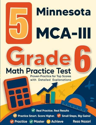 5 Minnesota MCA-III Grade 6 Math Practice Tests: Proven Practice for Top Scores with Detailed Explanations