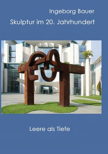 Skulptur im 20. Jahrhundert: Leere als Tiefe