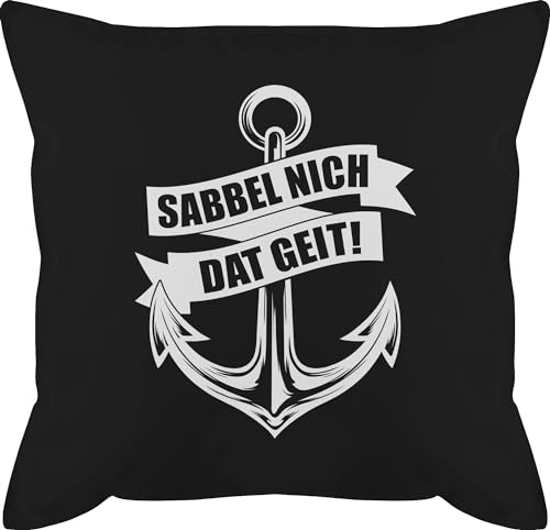 Shirtracer Kissen 50x50 - Statement - Sabbel nich dat geit! - weiß - 50 x 50 cm - Schwarz - Statements geit Kissenbezug sprüche Anker zierkissen das Nicht