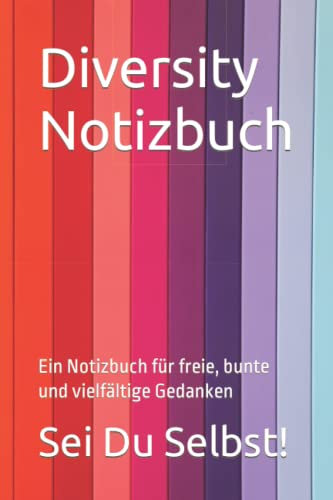 Diversity Notizbuch: Ein Notizbuch für freie, bunte und vielfältige Gedanken