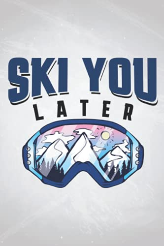 Ski You later: Ski NOTIZBUCH | Format 6x9 (ca. DIN A5) | 120 Seiten Softcover | Liniert, liniertes Papier, Lineatur | Tolles Apres Ski Geschenk für Skilehrer die gerne Ski fahren