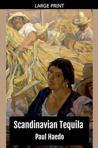 Scandinavian Tequila: A Novel (Standalone Literary Novels)