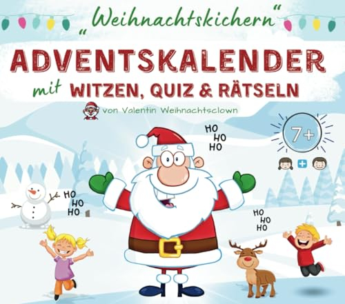 “Weihnachtskichern” - Adventskalender mit Witzen, Quiz & Rätseln: Abwechslungsreiches, liebevoll gestaltetes Adventskalenderbuch für Kinder ab 7 Jahren