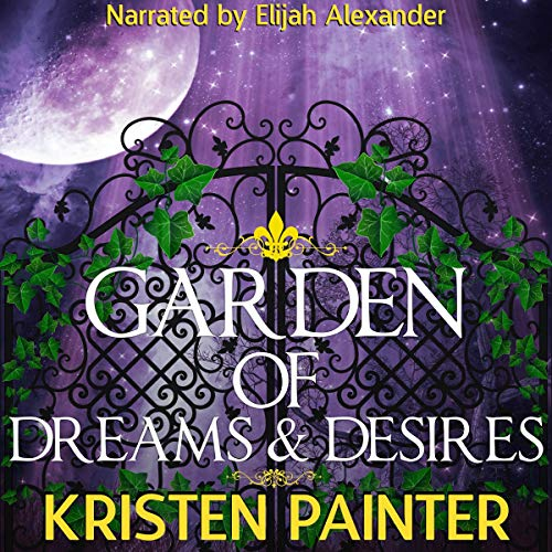 Garden of Dreams and Desires: Crescent City, Book 3