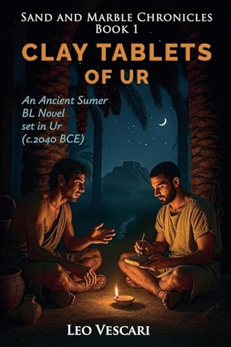 Clay Tablets of Ur - An Ancient Sumer BL Novel set in Ur (c.2040 BCE) (Sand and Marble Chronicles, Band 1)