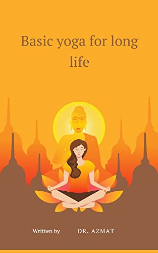 Basic yoga for long life: Exploring Journal Introduction for yoga Life (English Edition)