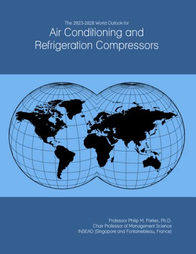 The 2023-2028 World Outlook for Air Conditioning and Refrigeration Compressors