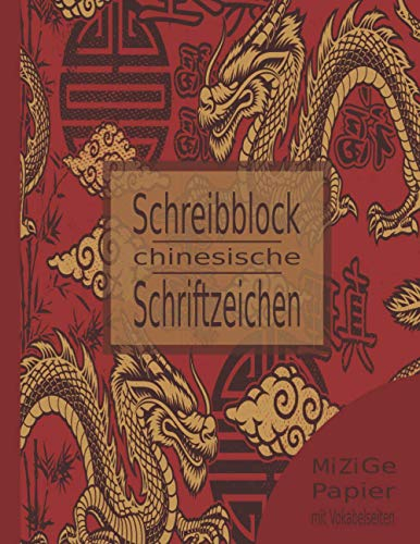 Schreibblock Chinesische Schriftzeichen Mi Zi Ge Papier mit Vokabelseiten: Hanzi Übungsheft: Schreibheft für japanische und chinesische Zeichen