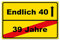 Endlich 40 Jahre Schild Geburtstagsgeschenk 20 x 30 cm aus stabiler PVC Hartschaumplatte 3mm mit UV-Schutz von STROBO