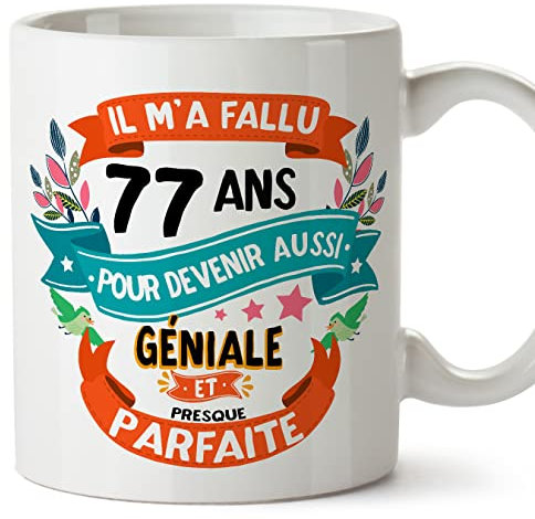 Mugffins Mug/Tasse Joyeux 77 Anniversaire - IL M'A FALLU 77 ANS POUR DEVENIR AUSSI GENIALE - Cadeau Original pour Homme et Femme